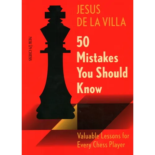 50 Mistakes You Should Know: Valuable Lessons for Every Chess Player