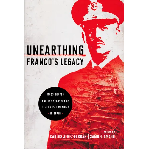 Unearthing Franco's Legacy: Mass Graves and the Recovery of Historical Memory in Spain