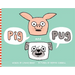 Pig and Pug