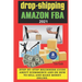 Drop-shipping and Amazon FBA 2021: Step-by-step beginner's guide about ecommerce and on how to sell and make money online.