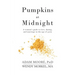 Pumpkins at Midnight: A Woman's Guide to Love, Dating, and Marriage in the Age of Porn