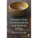 Climate Crisis, Psychoanalysis, and Radical Ethics