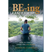 BE-ing Leadership: How to Thrive Using The SER Model