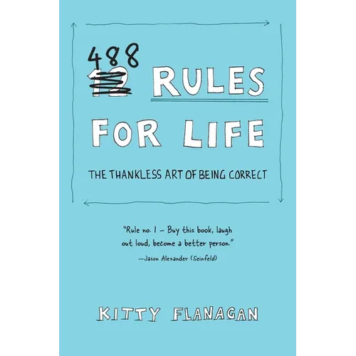 488 Rules for Life: The Thankless Art of Being Correct