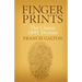 Finger Prints: The Classic 1892 Treatise