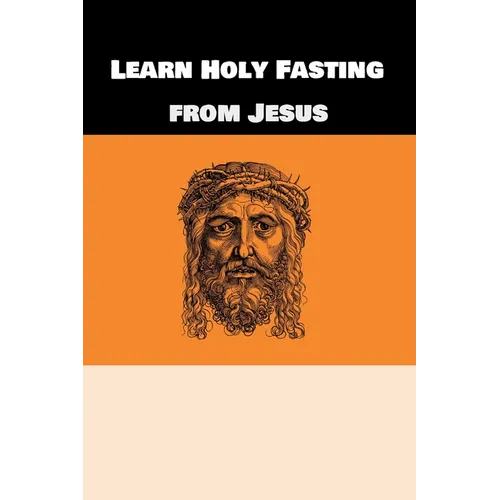 Learn Holy Fasting from Jesus: Fasting for Breakthrough and Deliverance