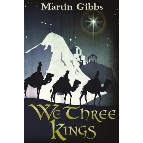 We Three Kings: The Journey of the Wise Men
