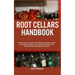 Root Cellars Handbook: A Comprehensive Guide To Building And Using Root Cellars: The Complete Handbook To Crafting Root Cellars For A Sustain