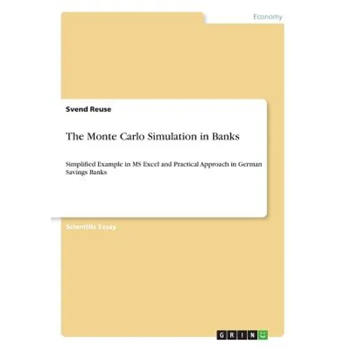 The Monte Carlo Simulation in Banks: Simplified Example in MS Excel and Practical Approach in German Savings Banks