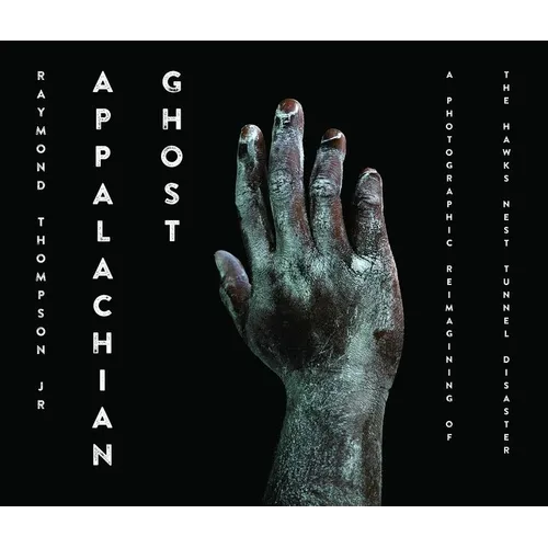 Appalachian Ghost: A Photographic Reimagining of the Hawk's Nest Tunnel Disaster