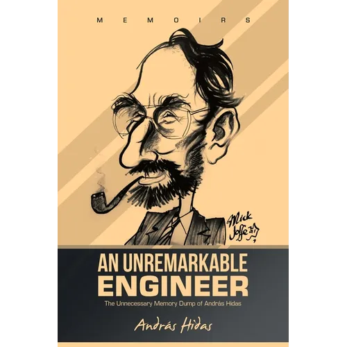 An Unremarkable Engineer: The Unnecessary Memory Dump of András Hidas