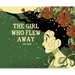 The Girl Who Flew Away