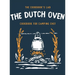 The Dutch Oven Cookbook for Camping Chef: Over 300 fun, tasty, and easy to follow Campfire recipes for your outdoors family adventures. Enjoy cooking