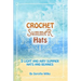 Crochet Summer Hats: 5 Light and Airy Summer Hats and Beanies