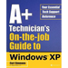 A+ Technician's On-The-Job Guide to Windows XP