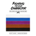 Fighting For Your Character: Live Your Life Like A Black Belt