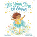 It's Your Time to Shine