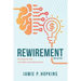 Rewirement: Rewiring The Way You Think About Retirement!