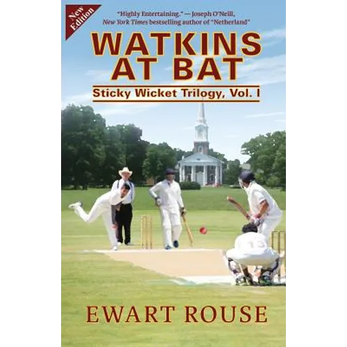 Watkins at Bat: Sticky Wicket Trilogy, Vol. I, a Cricket Novel, new edition