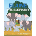 Elaine The Elephant: A cute children's book about an elephant family for boys and girls ages 1-3 3-6 7-8 to never give up keep trying