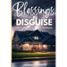 Blessings In Disguise: When Life Takes A Turn For The Worse