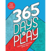 365 Days of Play: Activities for Every Day of the Year