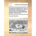 The History and Martial Atchievements, of the Robertson's of Strowan. as ... Selected from the Works of the Best Historians, ... and the Poems. on Var