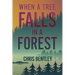 When a Tree Falls in a Forest