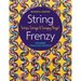 String Frenzy: 12 More String Quilt Projects; Strips, Strings & Scrappy Things!