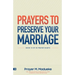 Prayers to Preserve Your Marriage: Powerful Prayers for Couples, Book to Protect Your Marriage and Grow Your Faith.