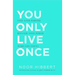 You Only Live Once: Find Your Purpose. Make Life Count
