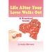 Life After Your Lover Walks Out: A Practical Guide