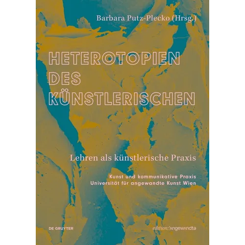 Heterotopien Des Künstlerischen: Lehren ALS Künstlerische PRAXIS - Paperback