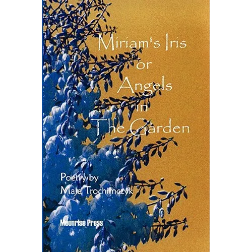 Miriam's Iris, or Angels in the Garden - Paperback