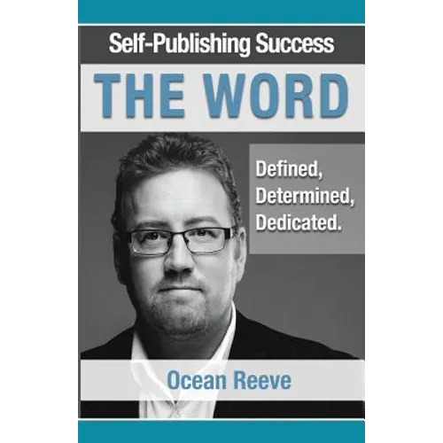 Self-Publishing Success; The Word: Defined, Dedicated, Determined