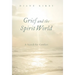 Grief and the Spirit World: A Search for Comfort