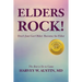 Elders Rock!: Don't Just Get Older: Become An Elder