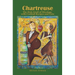 Chartreuse: The Holy Grail of Mixology, with Cocktail Recipes and Lore