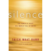 Silence: The Power of Quiet in a World Full of Noise
