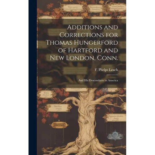 Additions and Corrections for Thomas Hungerford of Hartford and New London, Conn.: and His Descendants in America