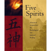 Five Spirits: Alchemical Acupuncture for Psychological and Spiritual Healing