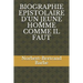 Biographie Epistolaire d'Un Jeune Homme Comme Il Faut