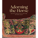 Adorning the Horse: Equestrian Textiles for Power and Prestige, 6th-20th Centuries