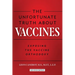 The Unfortunate Truth About Vaccines: Exposing the Vaccine Orthodoxy
