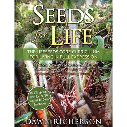 Seeds for Life: The Lifeseeds Core Curriculum for Living in Full Expression