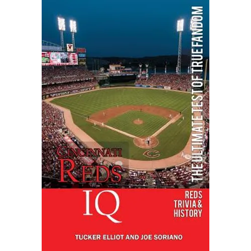 Cincinnati Reds IQ: The Ultimate Test of True Fandom (History & Trivia)