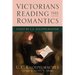 Victorians Reading the Romantics: Essays by U. C. Knoepflmacher
