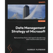Data Management Strategy at Microsoft: Best practices from a tech giant's decade-long data transformation journey