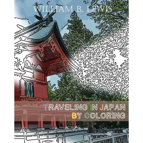 Traveling In Japan By Coloring: Japanese Landscape And Architecture Inspired Sketches for Relaxation
