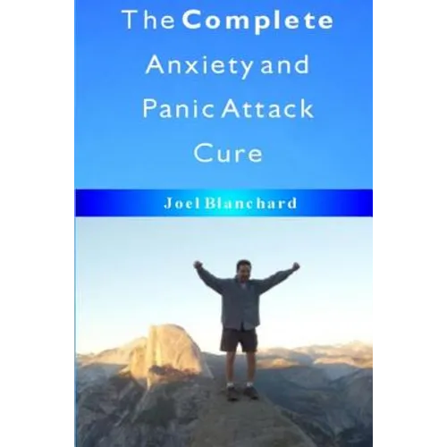 The Complete Anxiety and Panic Attack Cure